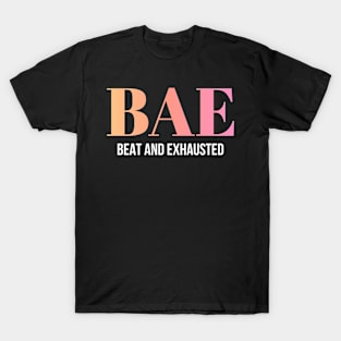 BAE - Beat And Exhausted T-Shirt